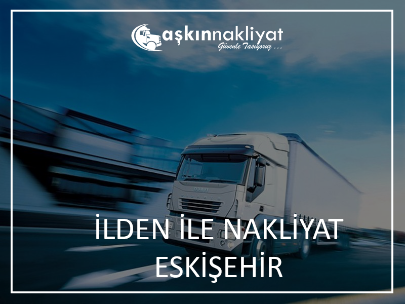 Eskişehir İlden İle Nakliyat