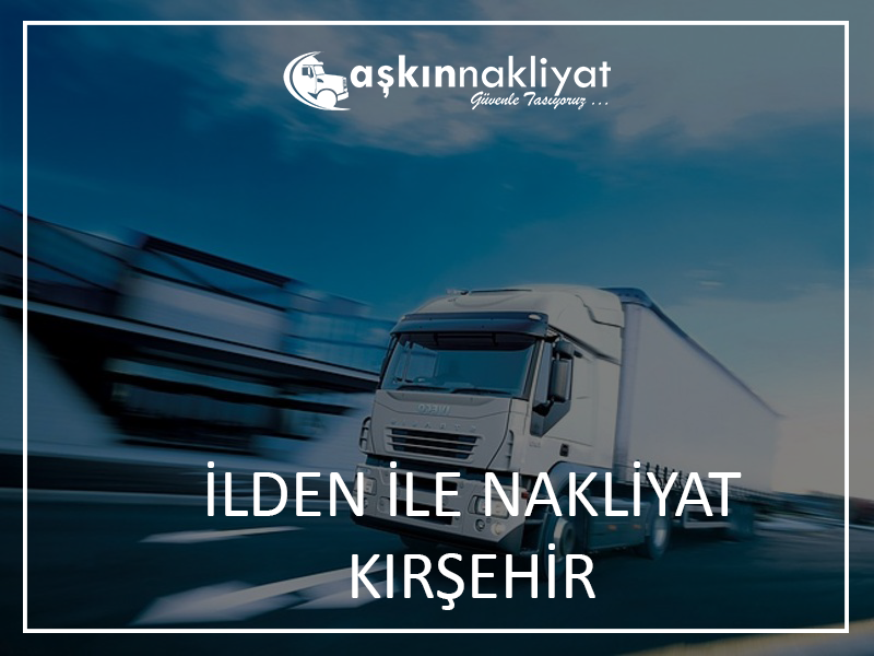 Kırşehir İlden İle Nakliyat