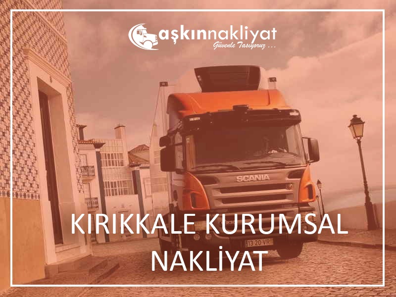 Kırıkkale Kurumsal Nakliyat