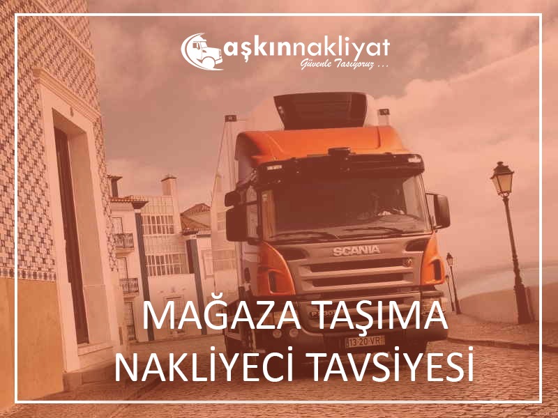 Mağaza Taşıma Nakliyeci Tavsiyesi